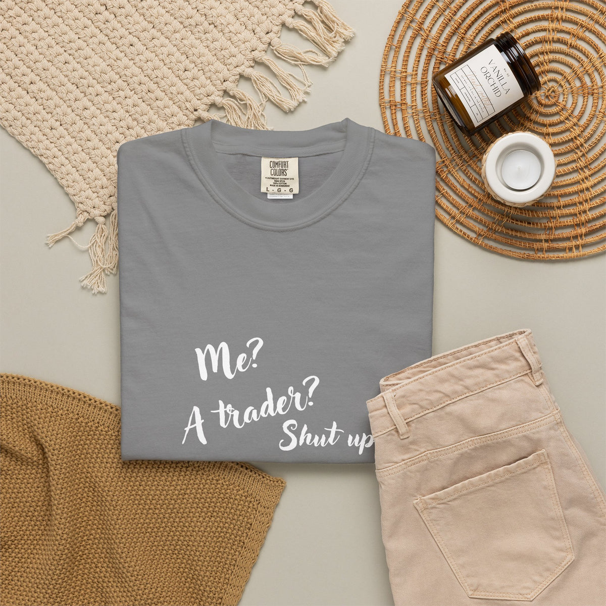 Me? A trader? Shut up! Dyed T-Shirt