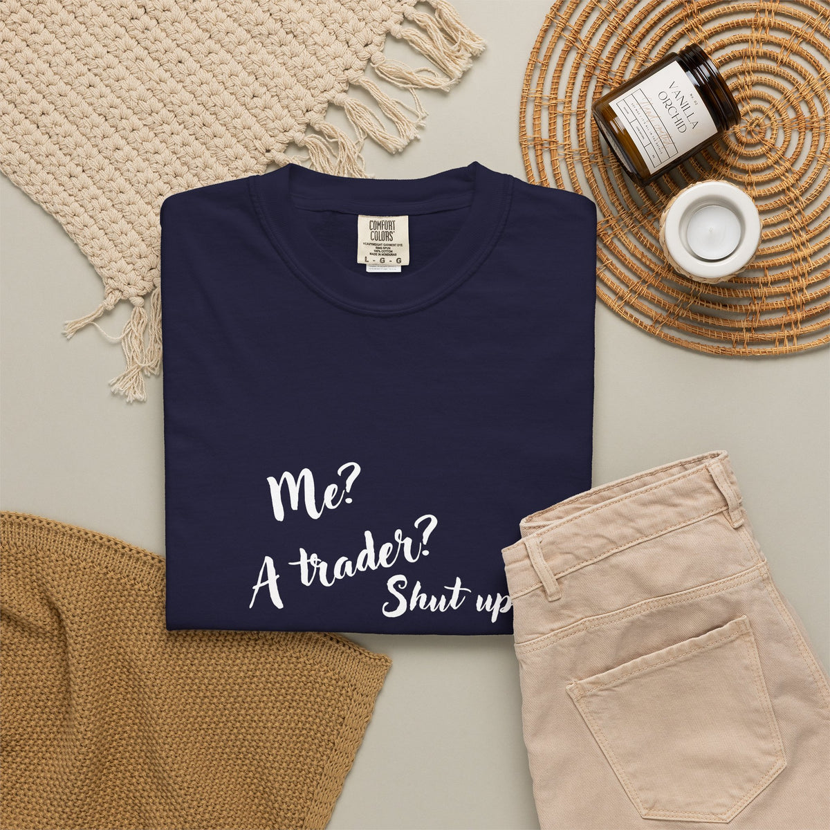 Me? A trader? Shut up! Dyed T-Shirt