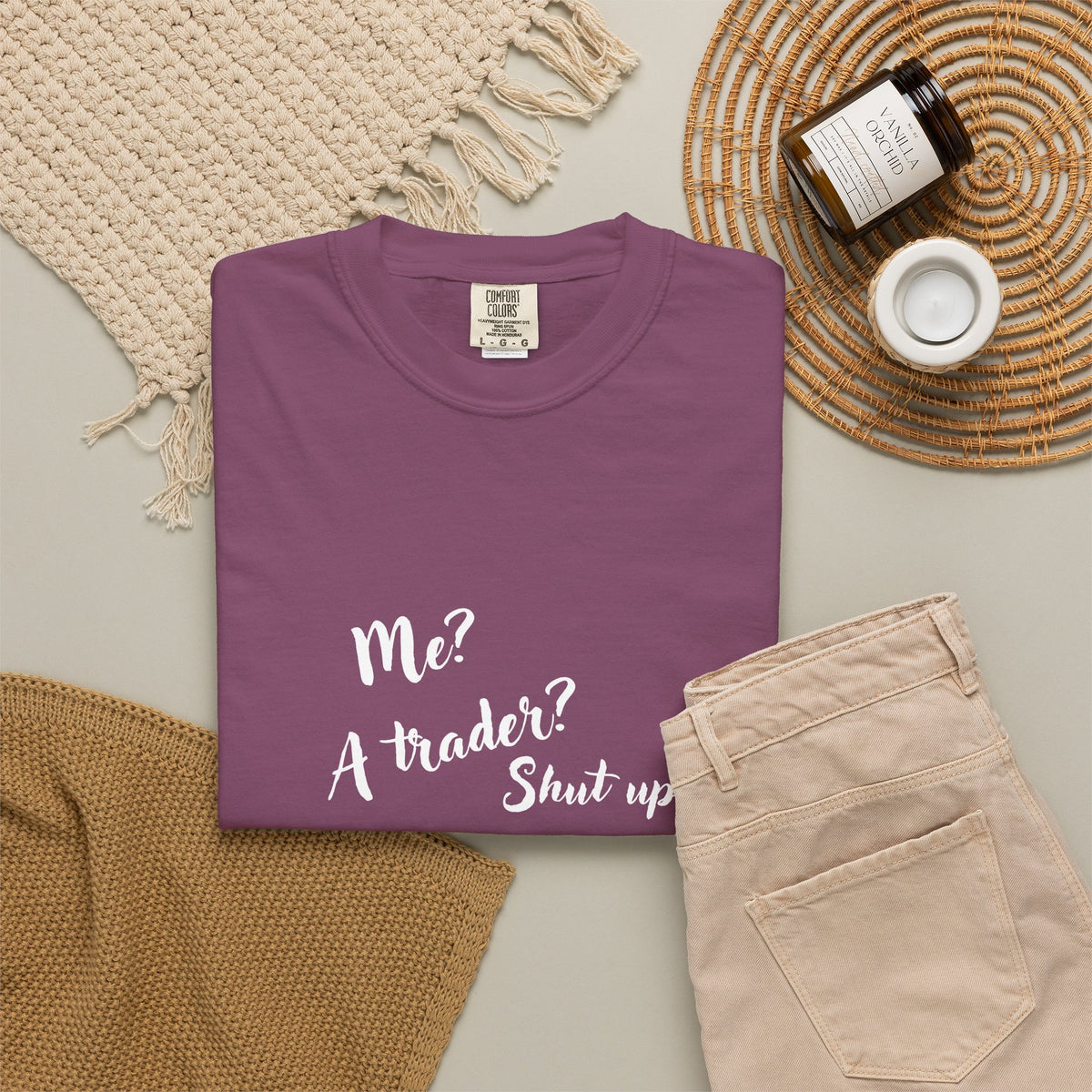 Me? A trader? Shut up! Dyed T-Shirt