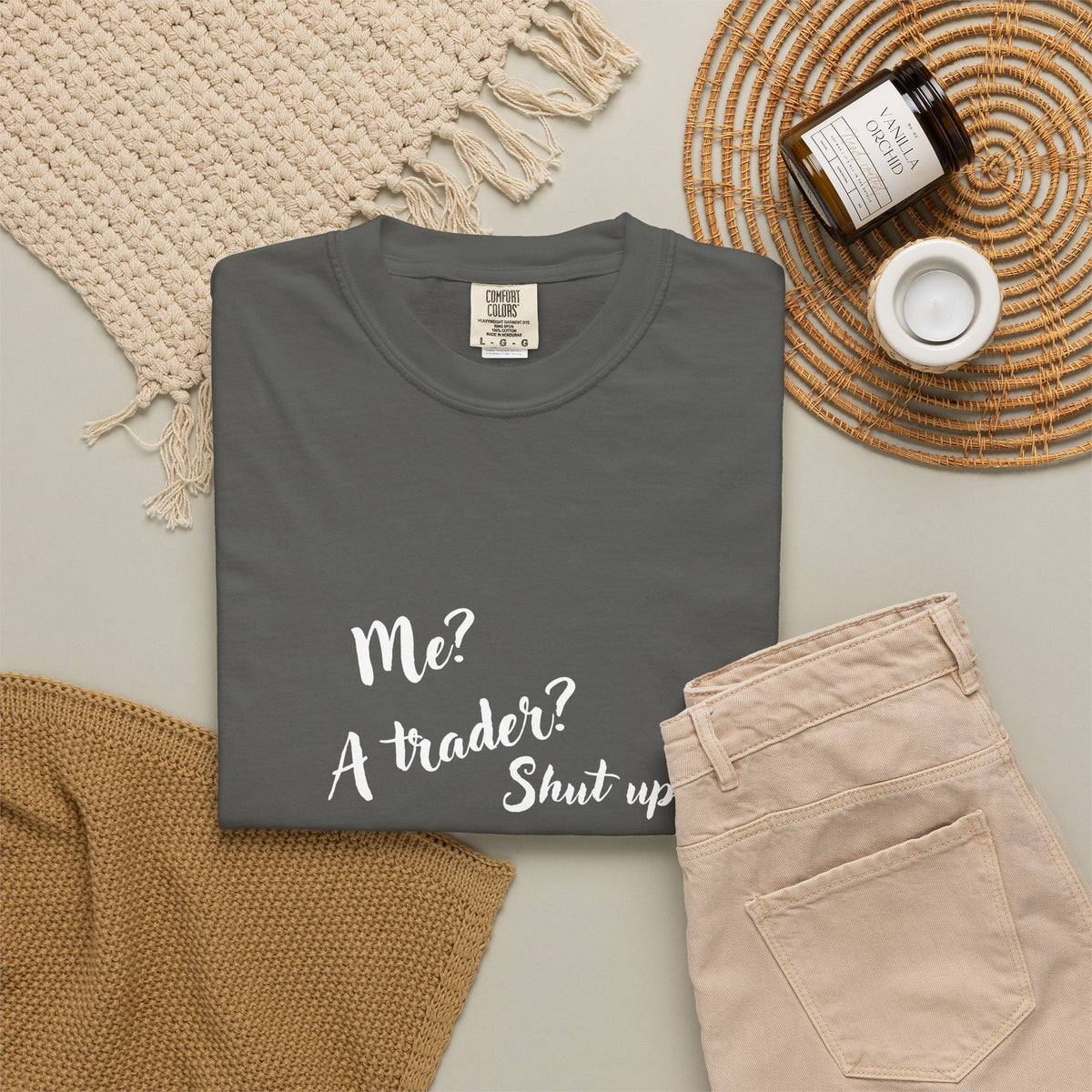 Me? A trader? Shut up! Dyed T-Shirt