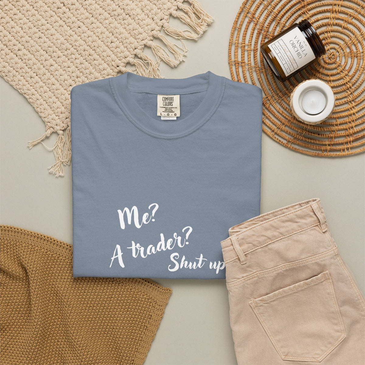 Me? A trader? Shut up! Dyed T-Shirt