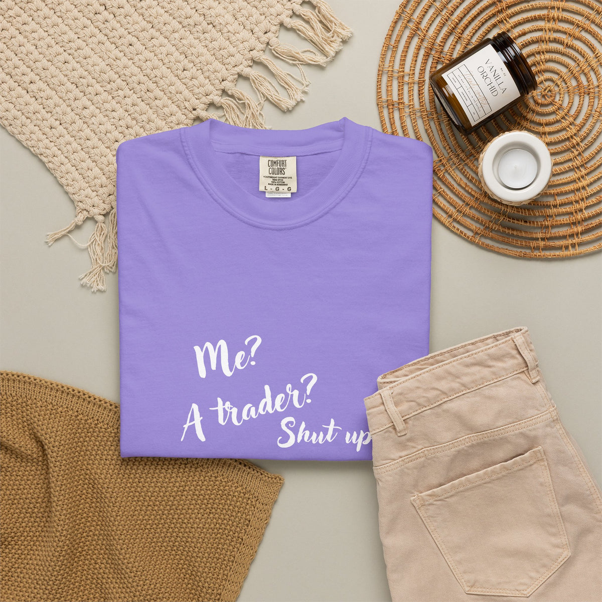 Me? A trader? Shut up! Dyed T-Shirt